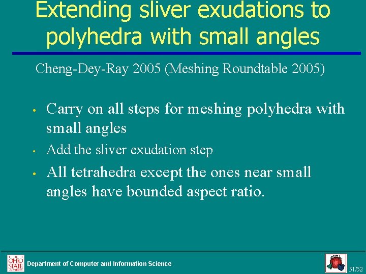 Extending sliver exudations to polyhedra with small angles Cheng-Dey-Ray 2005 (Meshing Roundtable 2005) •