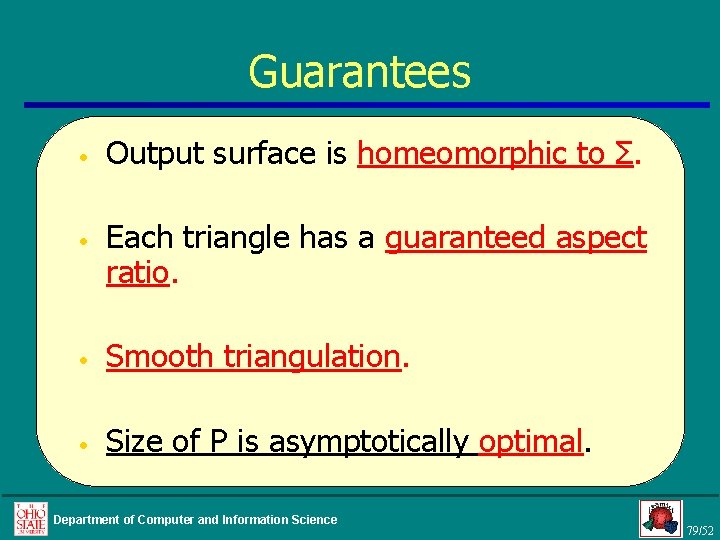 Guarantees • • Output surface is homeomorphic to Σ. Each triangle has a guaranteed
