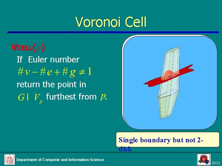 Voronoi Cell VCELL( ) If Euler number return the point in furthest from. Single