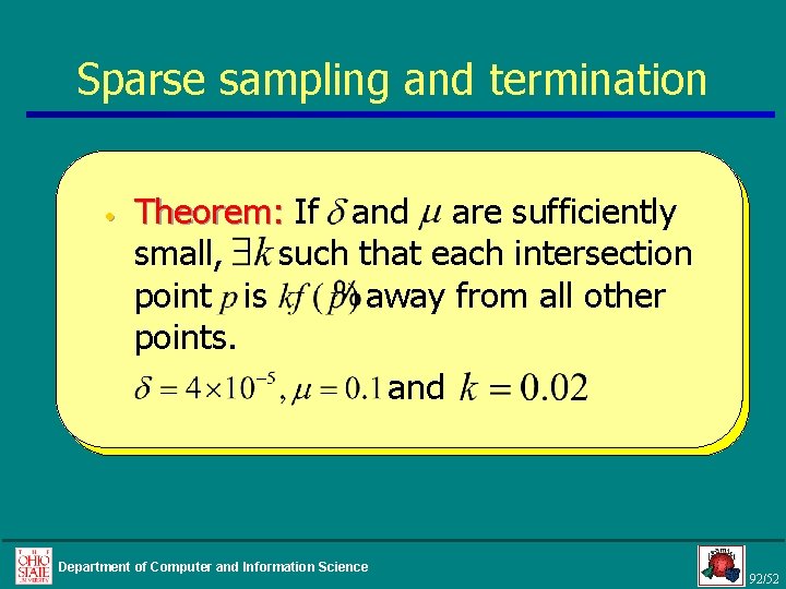 Sparse sampling and termination • Theorem: If and are sufficiently small, such that each