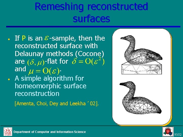 Remeshing reconstructed surfaces • • If P is an -sample, then the reconstructed surface