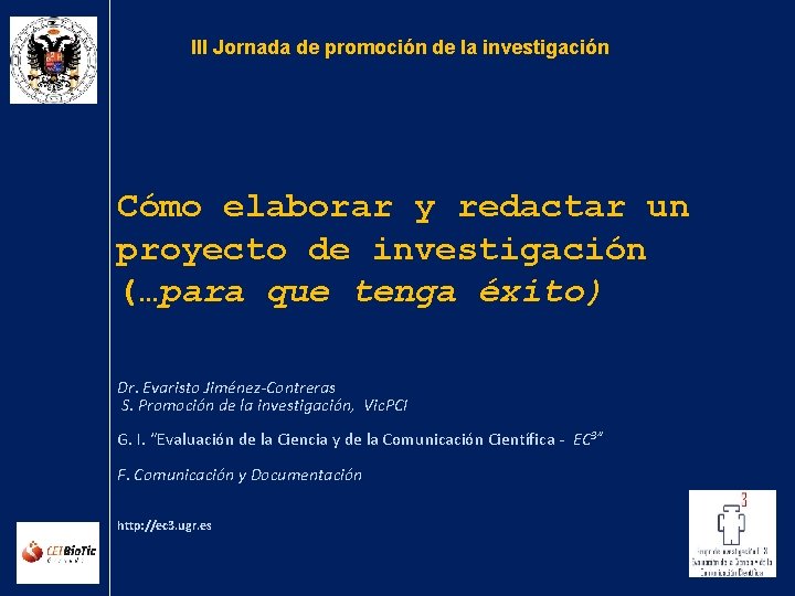 III Jornada de promoción de la investigación Cómo elaborar y redactar un proyecto de