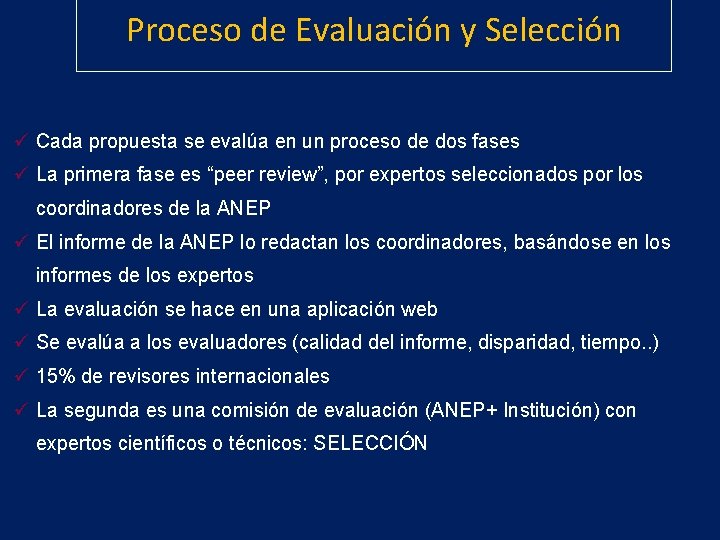 Proceso de Evaluación y Selección ü Cada propuesta se evalúa en un proceso de