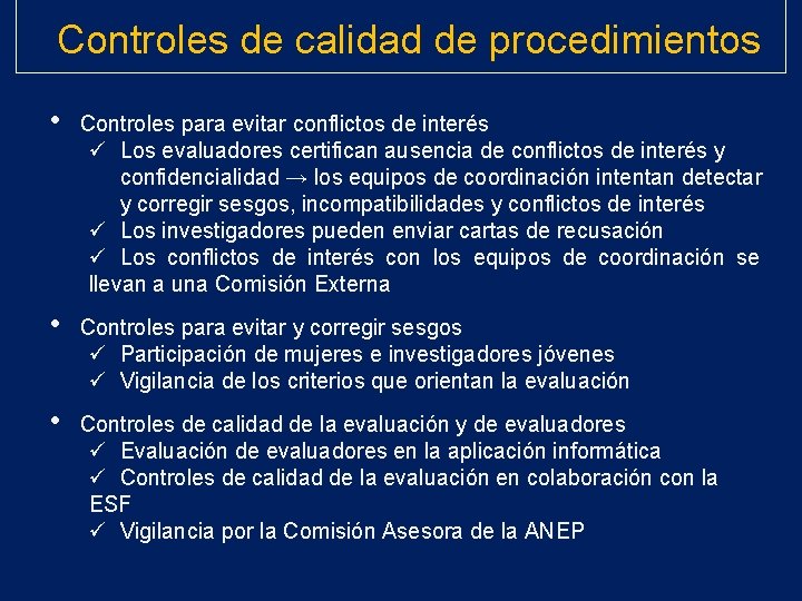 Controles de calidad de procedimientos • Controles para evitar conflictos de interés ü Los