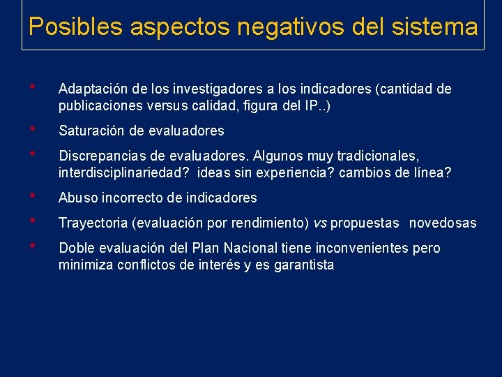 Posibles aspectos negativos del sistema • Adaptación de los investigadores a los indicadores (cantidad