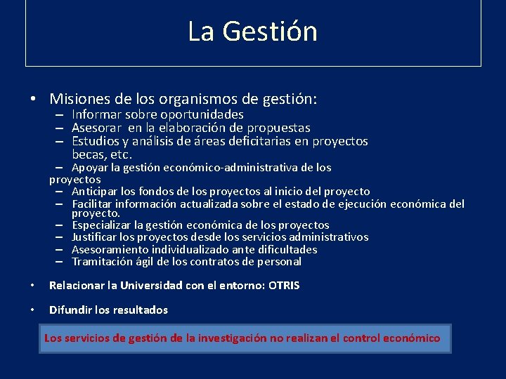 La Gestión • Misiones de los organismos de gestión: – Informar sobre oportunidades –