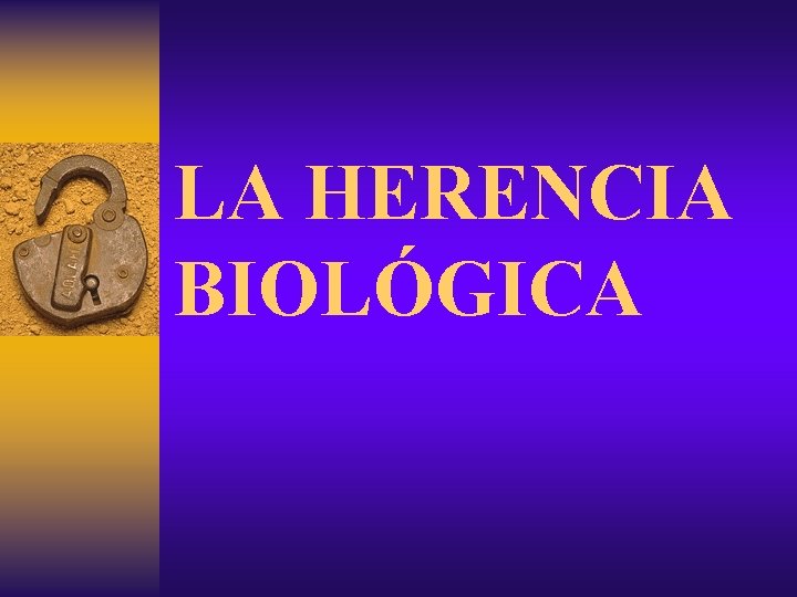 LA HERENCIA BIOLÓGICA 