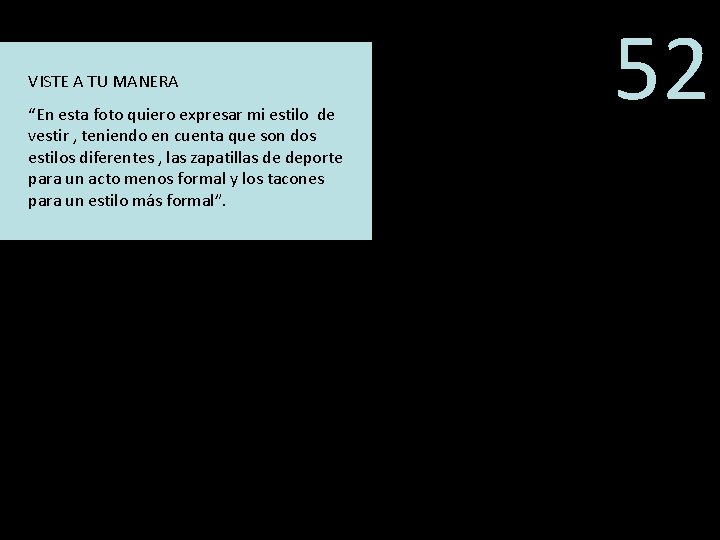 VISTE A TU MANERA “En esta foto quiero expresar mi estilo de vestir ,