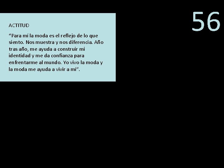 ACTITUD “Para mí la moda es el reflejo de lo que siento. Nos muestra