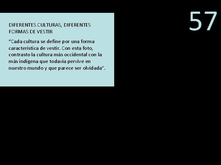 DIFERENTES CULTURAS, DIFERENTES FORMAS DE VESTIR “Cada cultura se define por una forma característica