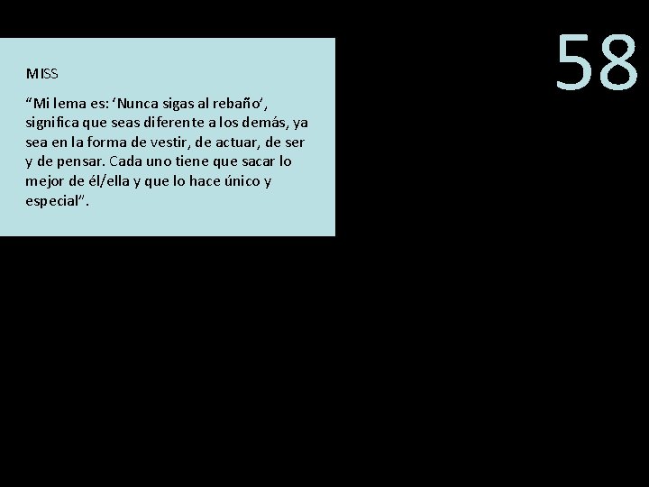 MISS “Mi lema es: ‘Nunca sigas al rebaño’, significa que seas diferente a los