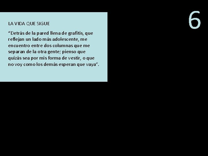 LA VIDA QUE SIGUE “Detrás de la pared llena de grafitis, que reflejan un