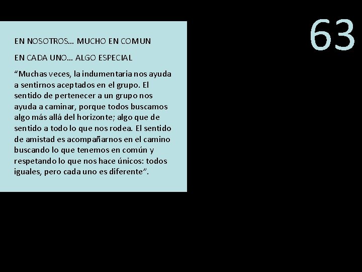 EN NOSOTROS… MUCHO EN COMUN EN CADA UNO… ALGO ESPECIAL “Muchas veces, la indumentaria