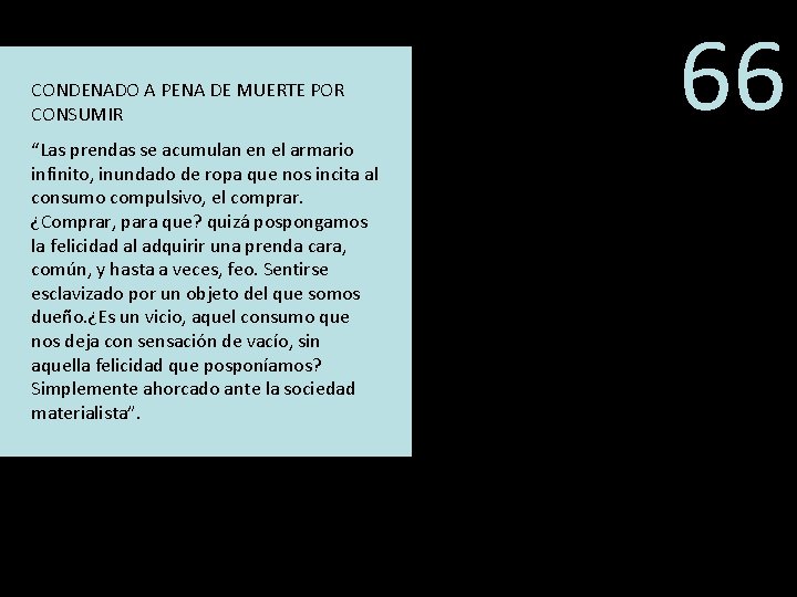 CONDENADO A PENA DE MUERTE POR CONSUMIR “Las prendas se acumulan en el armario