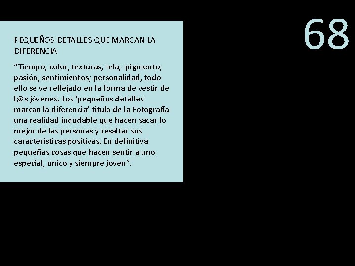 PEQUEÑOS DETALLES QUE MARCAN LA DIFERENCIA “Tiempo, color, texturas, tela, pigmento, pasión, sentimientos; personalidad,