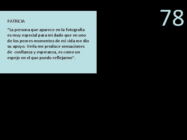 PATRICIA “La persona que aparece en la fotografía es muy especial para mí dado