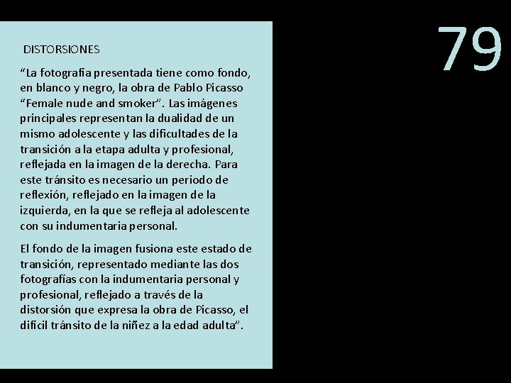 DISTORSIONES “La fotografía presentada tiene como fondo, en blanco y negro, la obra de