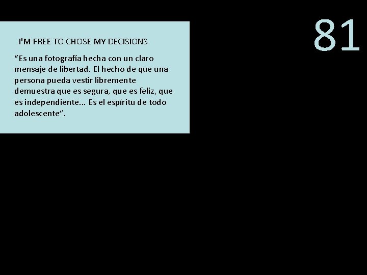 I'M FREE TO CHOSE MY DECISIONS “Es una fotografía hecha con un claro mensaje