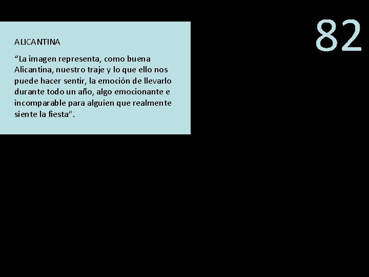 ALICANTINA “La imagen representa, como buena Alicantina, nuestro traje y lo que ello nos