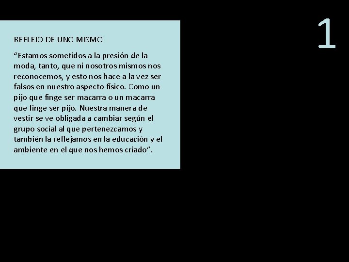 REFLEJO DE UNO MISMO “Estamos sometidos a la presión de la moda, tanto, que