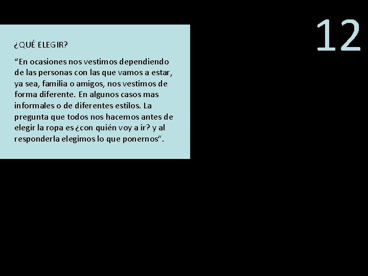 ¿QUÉ ELEGIR? “En ocasiones nos vestimos dependiendo de las personas con las que vamos