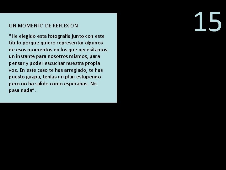 UN MOMENTO DE REFLEXIÓN “He elegido esta fotografía junto con este título porque quiero