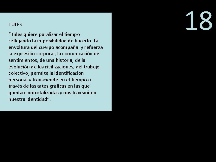 TULES “Tules quiere paralizar el tiempo reflejando la imposibilidad de hacerlo. La envoltura del