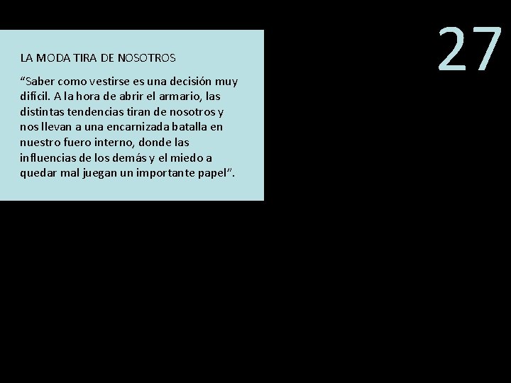 LA MODA TIRA DE NOSOTROS “Saber como vestirse es una decisión muy difícil. A