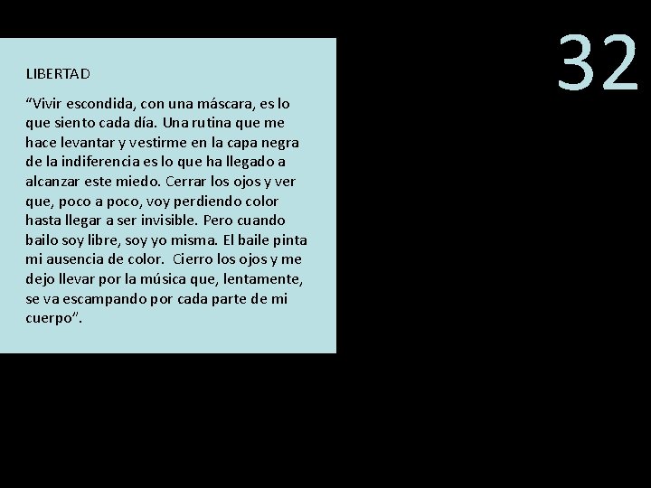 LIBERTAD “Vivir escondida, con una máscara, es lo que siento cada día. Una rutina