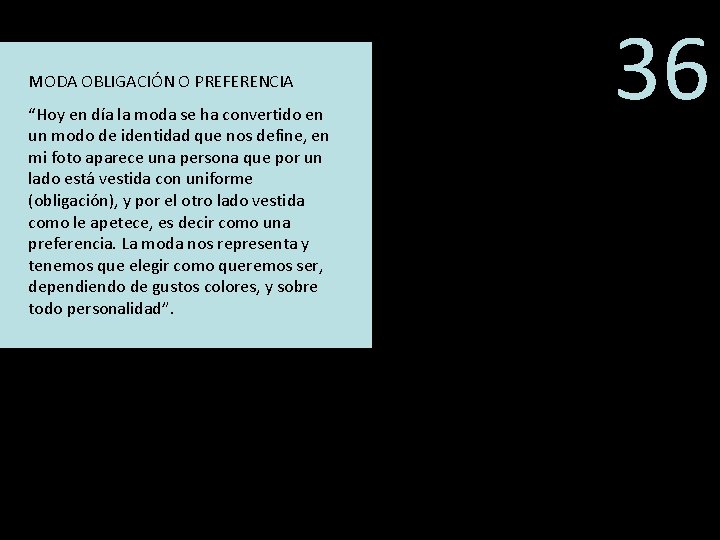 MODA OBLIGACIÓN O PREFERENCIA “Hoy en día la moda se ha convertido en un