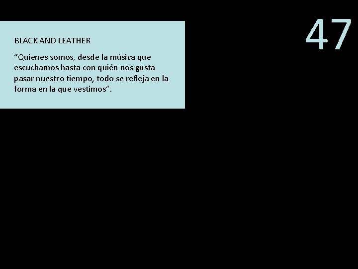 BLACK AND LEATHER “Quienes somos, desde la música que escuchamos hasta con quién nos