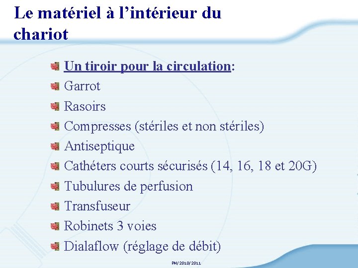 Le matériel à l’intérieur du chariot Un tiroir pour la circulation: Garrot Rasoirs Compresses