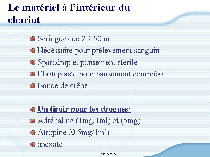 Le matériel à l’intérieur du chariot Seringues de 2 à 50 ml Nécéssaire pour
