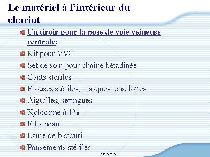 Le matériel à l’intérieur du chariot Un tiroir pour la pose de voie veineuse