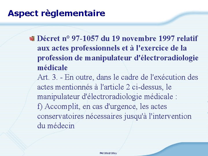 Aspect règlementaire Décret n° 97 -1057 du 19 novembre 1997 relatif aux actes professionnels