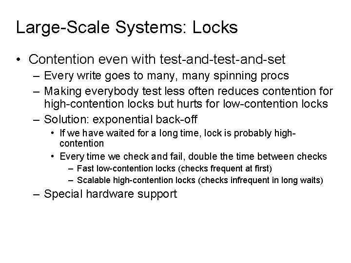 Large-Scale Systems: Locks • Contention even with test-and-set – Every write goes to many,