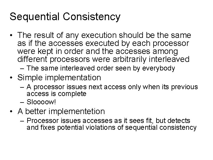 Sequential Consistency • The result of any execution should be the same as if