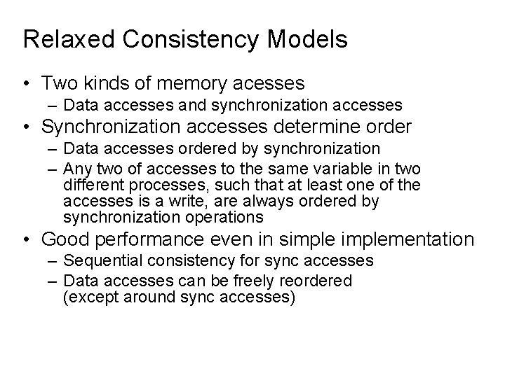 Relaxed Consistency Models • Two kinds of memory acesses – Data accesses and synchronization