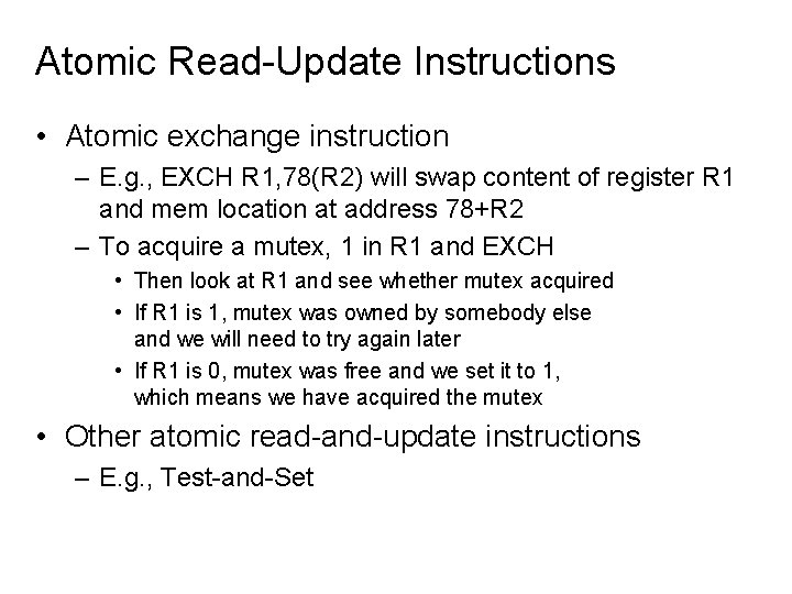 Atomic Read-Update Instructions • Atomic exchange instruction – E. g. , EXCH R 1,