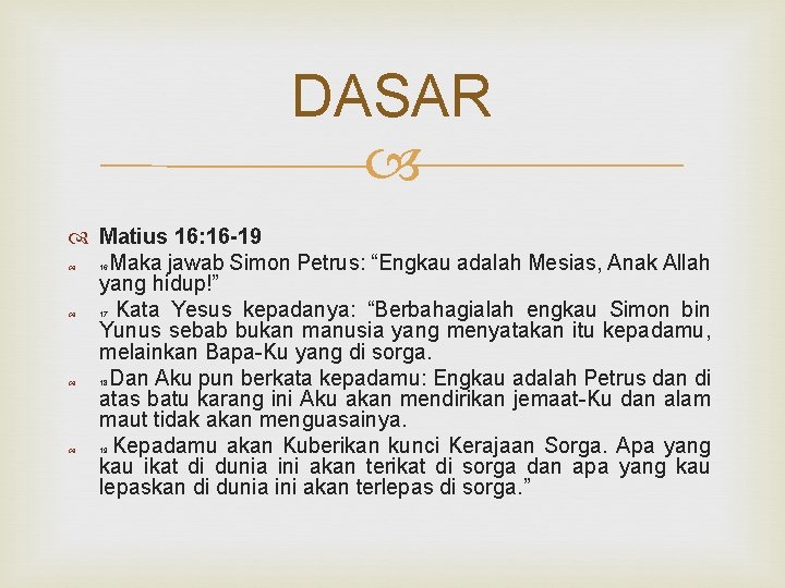 DASAR Matius 16: 16 -19 Maka jawab Simon Petrus: “Engkau adalah Mesias, Anak Allah DASAR Matius 16: 16 -19 Maka jawab Simon Petrus: “Engkau adalah Mesias, Anak Allah