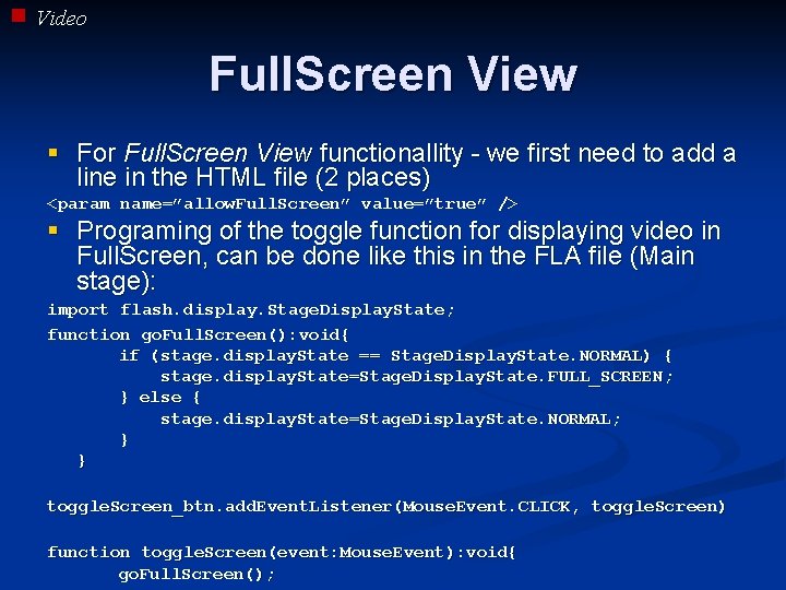 Video Full. Screen View § For Full. Screen View functionallity - we first need