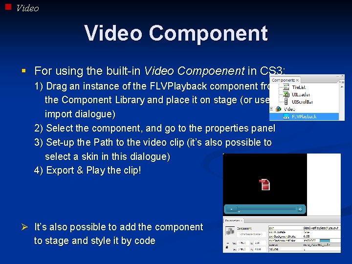 Video Component § For using the built-in Video Compoenent in CS 3: 1) Drag