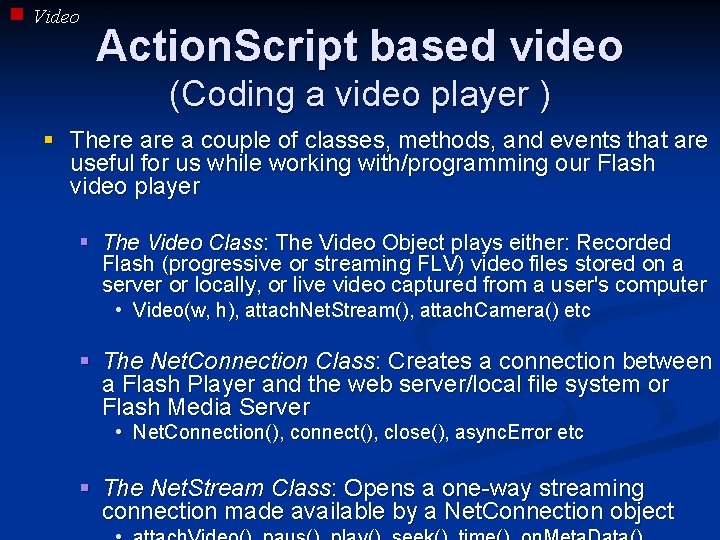 Video Action. Script based video (Coding a video player ) § There a couple