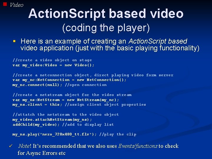 Video Action. Script based video (coding the player) § Here is an example of