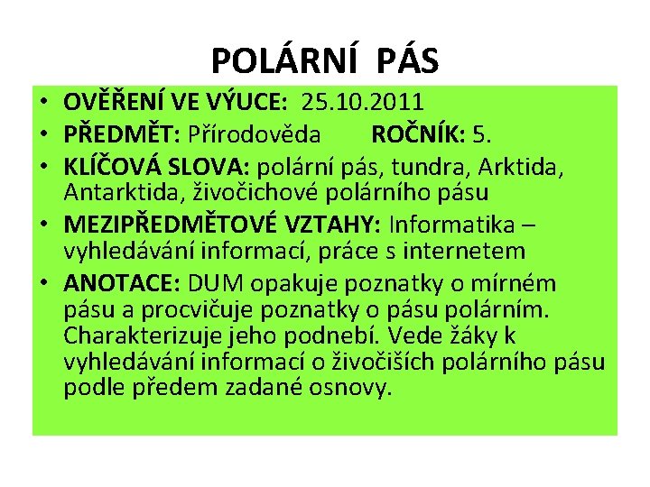 POLÁRNÍ PÁS • OVĚŘENÍ VE VÝUCE: 25. 10. 2011 • PŘEDMĚT: Přírodověda ROČNÍK: 5.