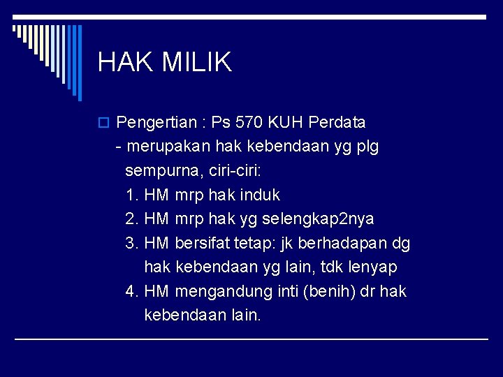 HAK MILIK o Pengertian : Ps 570 KUH Perdata - merupakan hak kebendaan yg