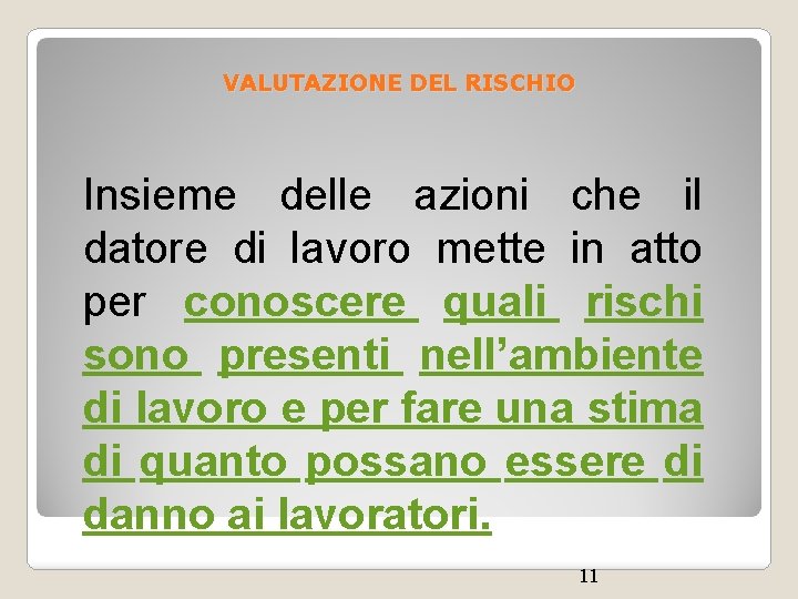 VALUTAZIONE DEL RISCHIO Insieme delle azioni che il datore di lavoro mette in atto