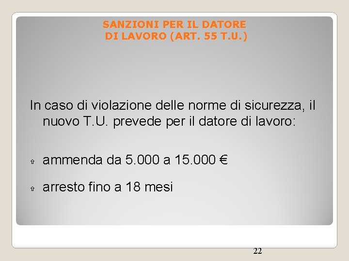 SANZIONI PER IL DATORE DI LAVORO (ART. 55 T. U. ) In caso di