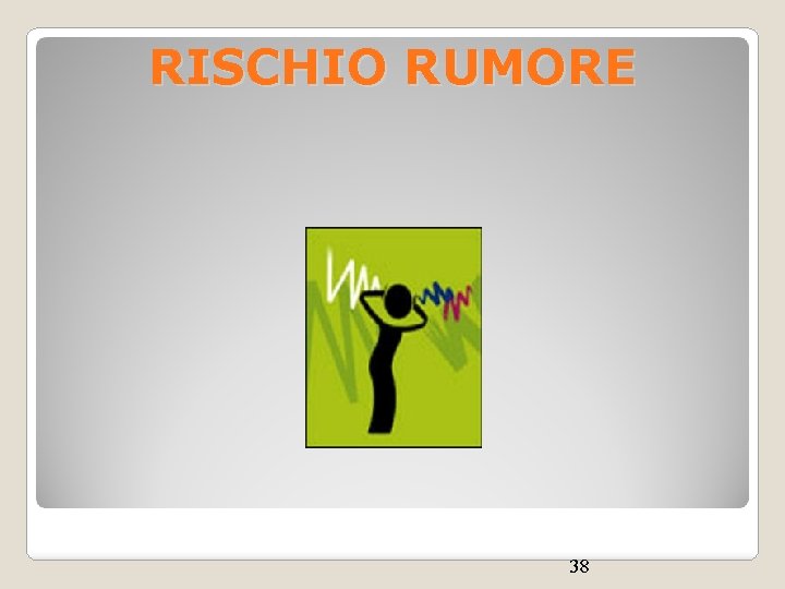 RISCHIO RUMORE 38 