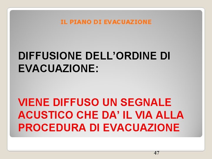 IL PIANO DI EVACUAZIONE DIFFUSIONE DELL’ORDINE DI EVACUAZIONE: VIENE DIFFUSO UN SEGNALE ACUSTICO CHE